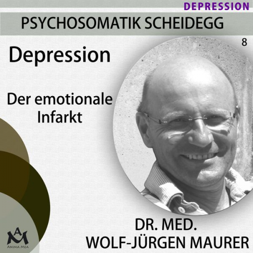 Dr. med. Wolf-Jürgen Maurer - Depression - Der emotionale Infarkt