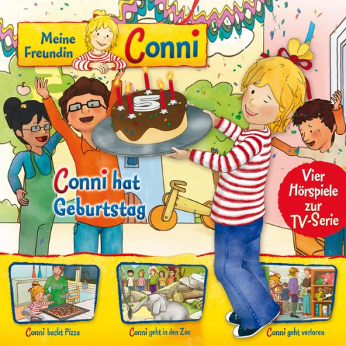 Arne Gedigk Liane Schneider Nana Andrea Meyer Ludger Billerbeck - 04: Conni hat Geburtstag / Conni backt Pizza / Conni geht in den Zoo / Conni geht verloren (Vier Hörspiele zur TV-Serie)