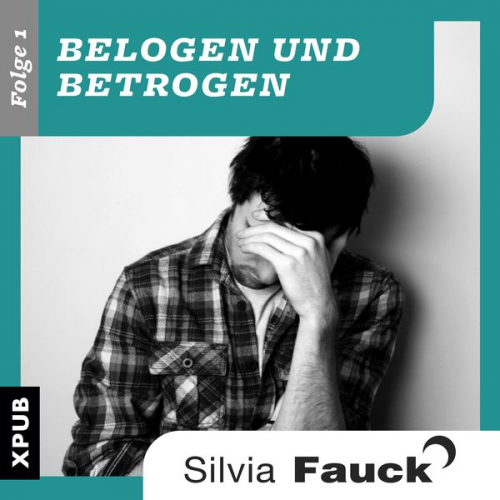 Silvia Fauck - Belogen und Betrogen, Folge 1