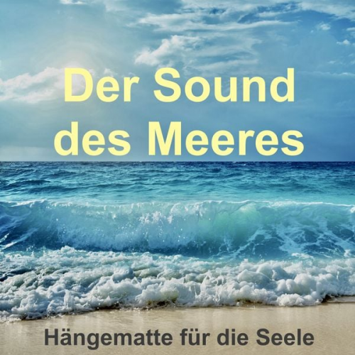 Yella A. Deeken - Der Sound des Meeres: Hängematte für die Seele