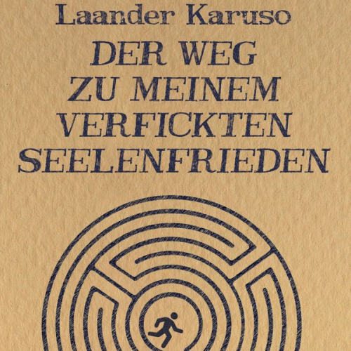 Laander Karuso - Der Weg zu meinem verfickten Seelenfrieden