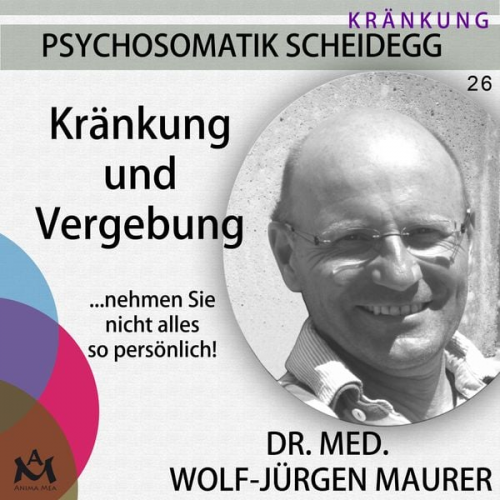 Dr. med. Wolf-Jürgen Maurer - Kränkung und Vergebung