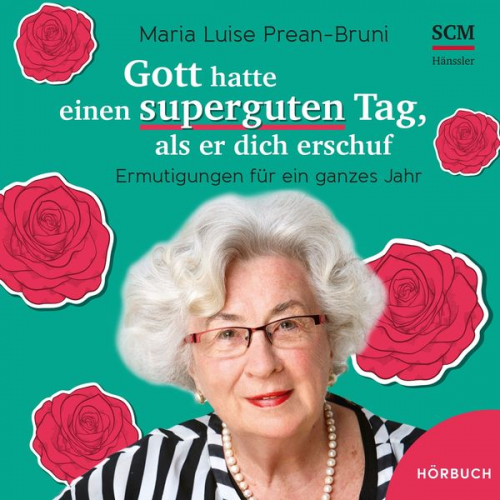 Maria Luise Prean-Bruni - Gott hatte einen superguten Tag, als er dich erschuf