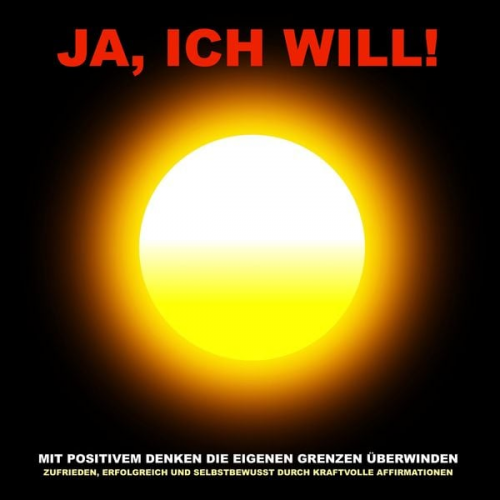 Patrick Lynen - Ja, ich will! Mit positivem Denken die eigenen Grenzen überwinden