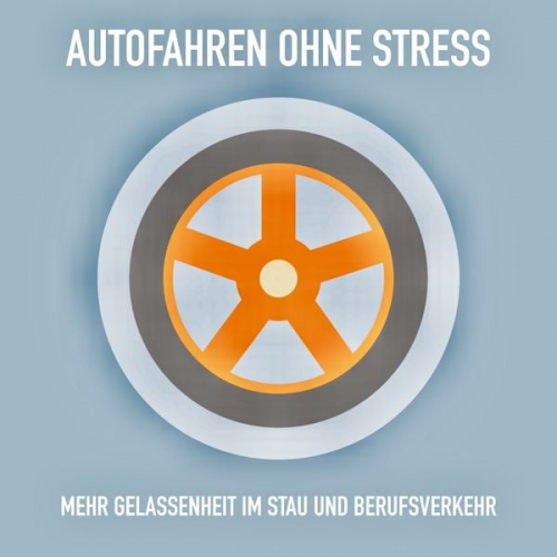 Patrick Lynen - Autofahren ohne Stress: Mehr Gelassenheit im Stau und Berufsverkehr