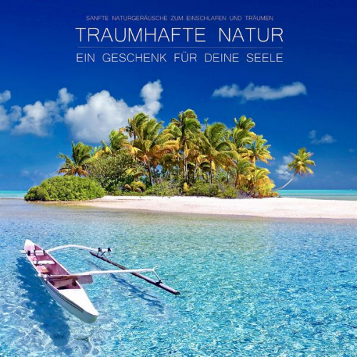 Yella A. Deeken - Traumhafte Natur - ein Geschenk für Deine Seele