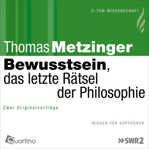 Thomas Metzinger - Bewusstsein, das letzte Rätsel der Philosophie