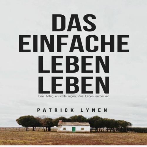 Patrick Lynen - Das einfache Leben leben