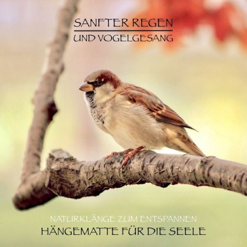 Yella A. Deeken - Sanfter Regen und Vogelgesang – Naturklänge zum Entspannen