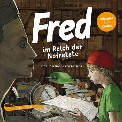 Birge Tetzner - Fred im Reich der Nofretete