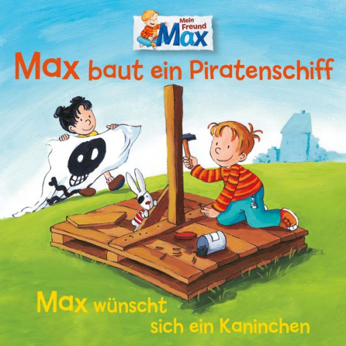 Ludger Billerbeck Christian Tielmann - 07: Max baut ein Piratenschiff / Max wünscht sich ein Kaninchen