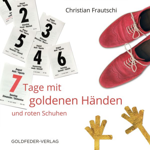 Christian Frautschi - 7 Tage mit goldenen Händen und roten Schuhen