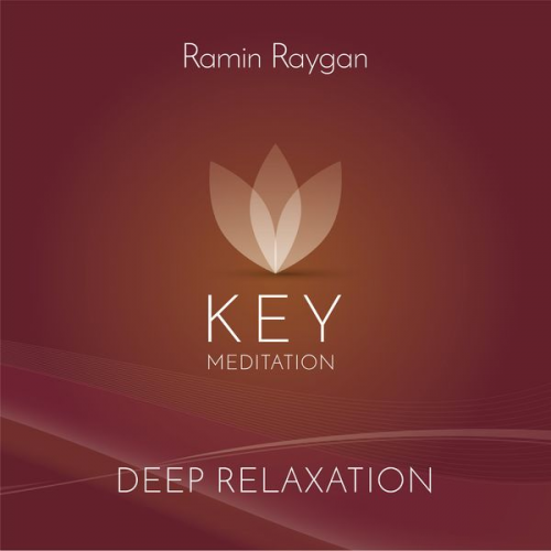 Ramin Raygan - Deep Relaxation - Key Meditation