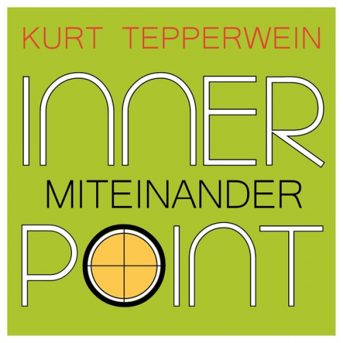 Kurt Tepperwein - Inner Point - Miteinander