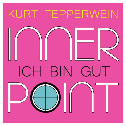 Kurt Tepperwein - Inner Point - Ich bin gut