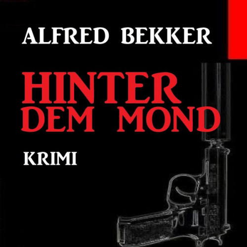 Alfred Bekker - Hinter dem Mond