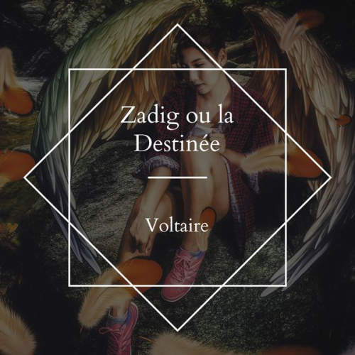 Voltaire - Zadig ou la Destinée