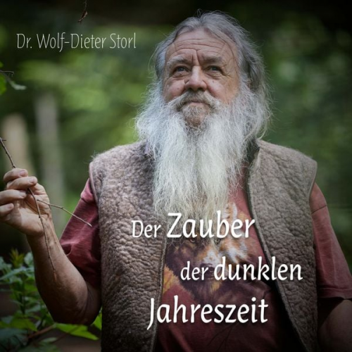 Wolf-Dieter Storl - Der Zauber der dunklen Jahreszeit