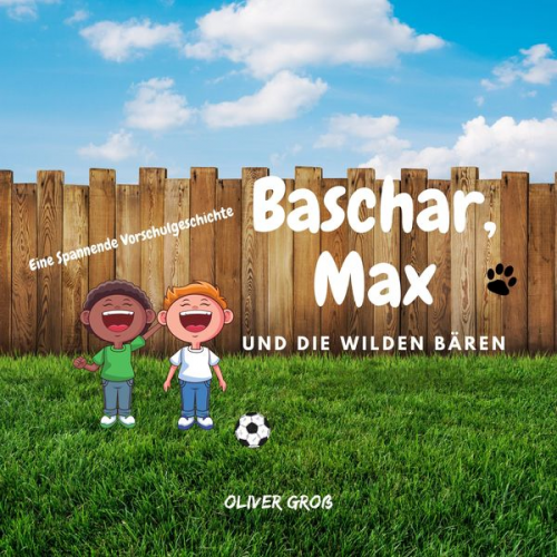 Oliver Gross - Baschar, Max und die wilden Bären