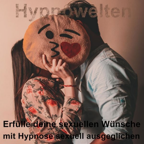 Hypnowelten - Erfülle deine sexuellen Wünsche