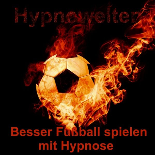 Hypnowelten - Besser Fußball spielen mit Hypnose