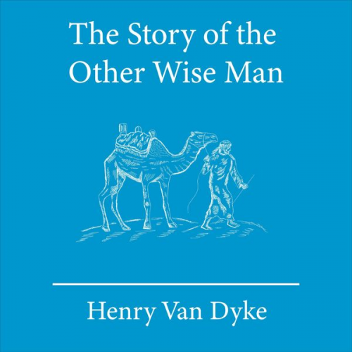 Henry van Dyke - The Story of the Other Wise Man