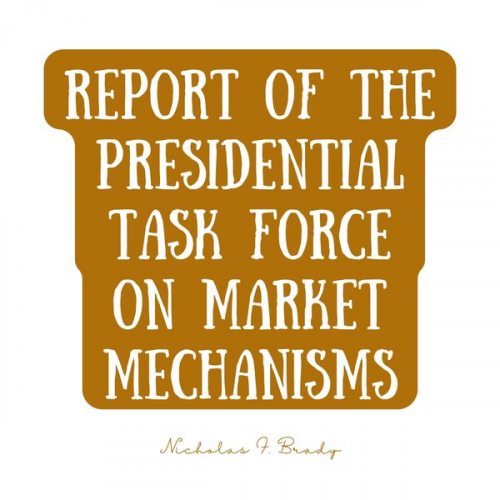 Nicholas F. Brady - Report of the Presidential Task Force on Market Mechanisms