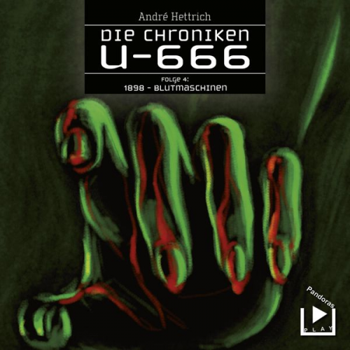 André Hettrich - Die Chroniken U666 Folge 04 – 1898: Blutmaschinen