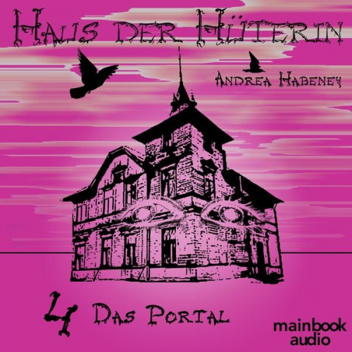 Andrea Habeney - Haus der Hüterin: Band 4 - Das Portal