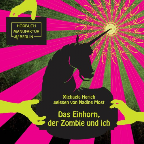 Michaela Harich - Das Einhorn, der Zombie und ich