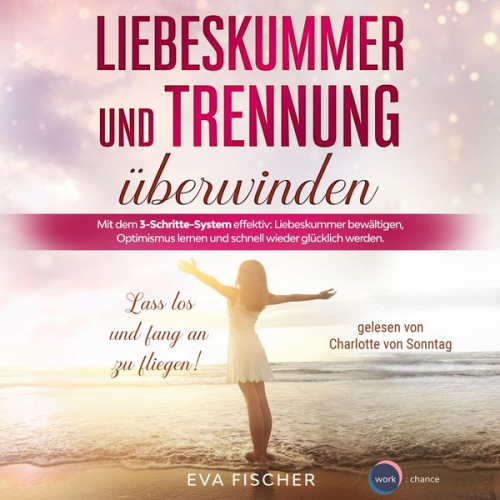 Eva Fischer - Liebeskummer und Trennung überwinden