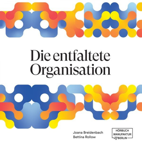 Joana Breidenbach Bettina Rollow - Die entfaltete Organisation