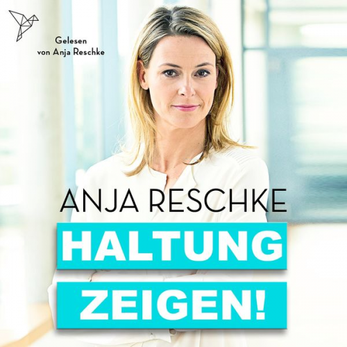 Anja Reschke - Haltung zeigen!