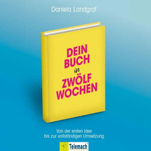 Daniela Landgraf - Dein Buch in zwölf Wochen