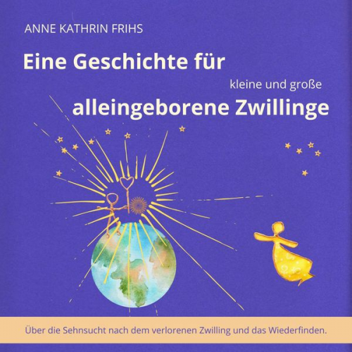 Anne Kathrin Frihs - Eine Geschichte für kleine und große alleingeborene Zwillinge
