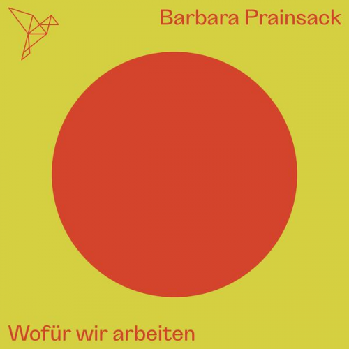 Barbara Prainsack - Wofür wir arbeiten - Auf dem Punkt