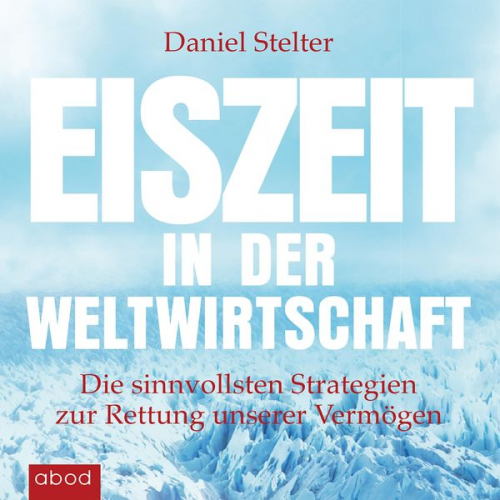 Daniel Stelter - Eiszeit in der Weltwirtschaft