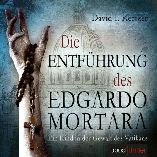 David I. Kertzer - Die Entführung des Edgardo Mortara