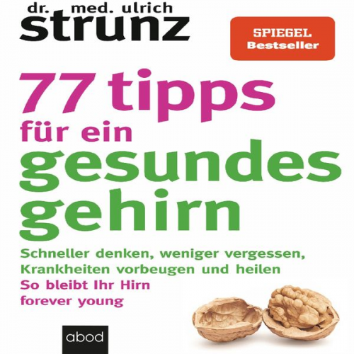 Ulrich Strunz - 77 Tipps für ein gesundes Gehirn