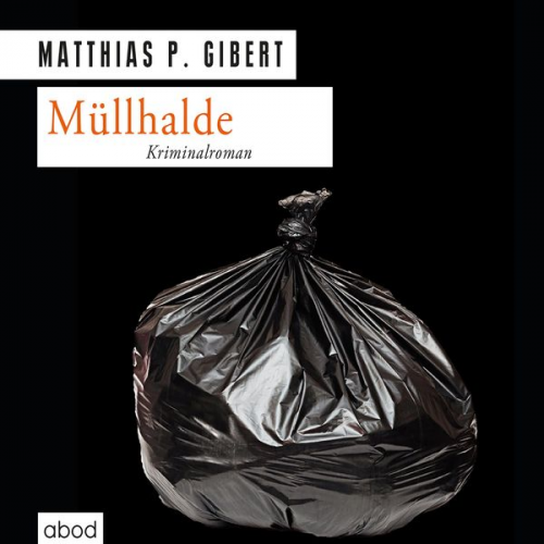 Matthias P. Gibert - Müllhalde