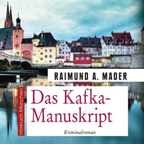 Raimund A. Mader - Das Kafka-Manuskript