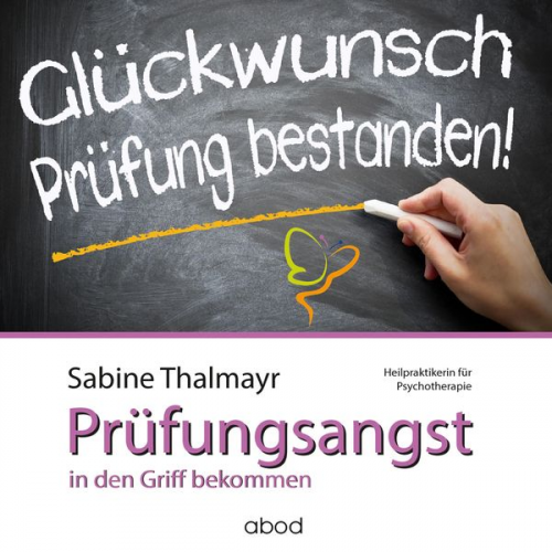 Sabine Thalmayr - Mit Erfolg gegen Prüfungsangst - so überwinden Sie Ihre Blockaden