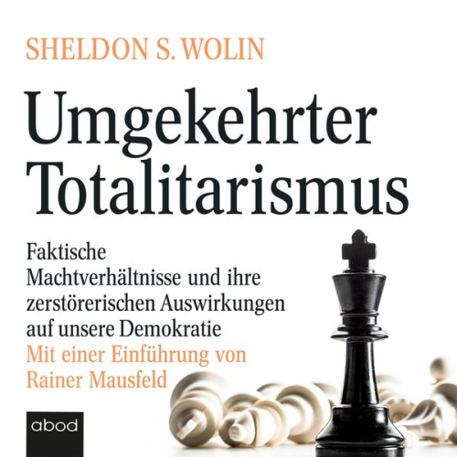 Sheldon S. Wolin - Umgekehrter Totalitarismus