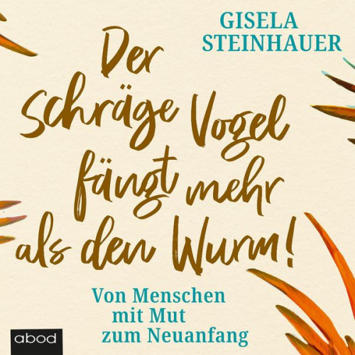 Gisela Steinhauer - Der schräge Vogel fängt mehr als den Wurm