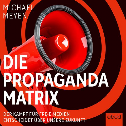 Michael Meyen - Die Propaganda-Matrix