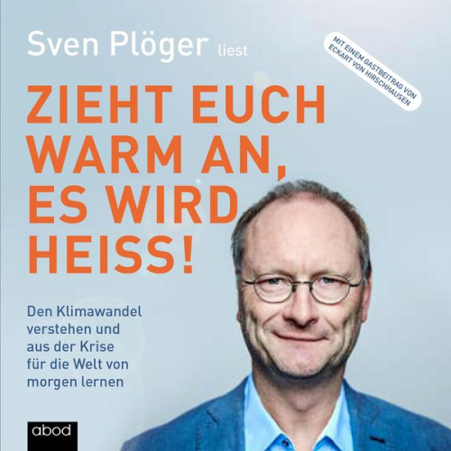 Sven Plöger - Zieht euch warm an, es wird heiß!