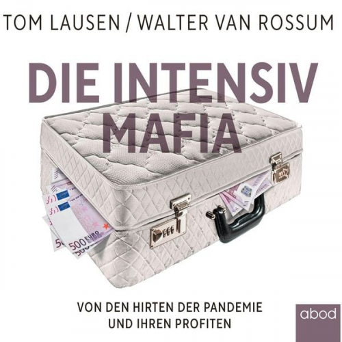 Tom Lausen Walter van Rossum - Die Intensiv-Mafia