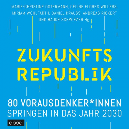 Andreas Rickert Celine Flores Willers Daniel Krauss Hauke Schwiezer Marie-Christine Ostermann - Zukunftsrepublik