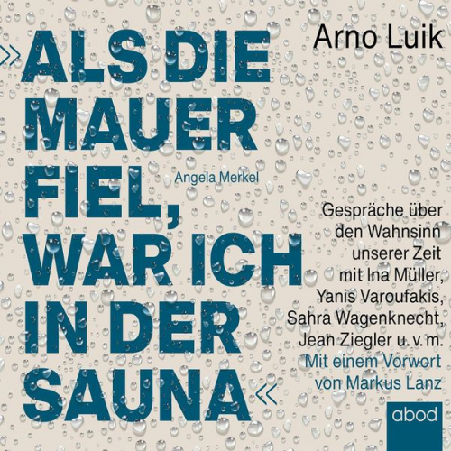 Arno Luik - Als die Mauer fiel, war ich in der Sauna