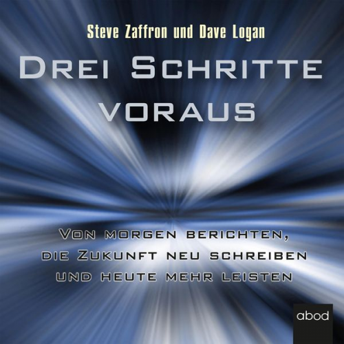 Dave Logan Steve Zaffron - Drei Schritte voraus